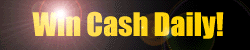 Win Cash                            Daily!